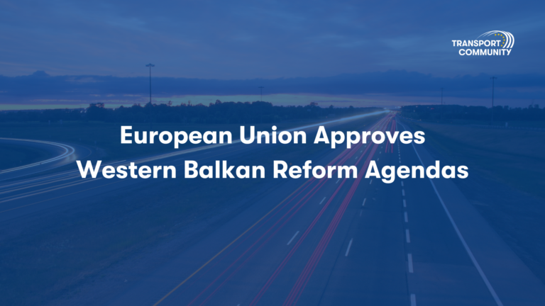 Transport Community Welcomes Approval of Western Balkan Reform Agendas, Recommits to Assist Regional Partners in Implementation of Transport Policy Reforms, Projects