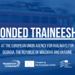 Apply Now: Seconded Traineeships at European Union Agency for Railways for Georgia, Moldova, and Ukraine